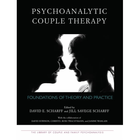 Library of Couple and Family Psychoanaly Psychoanalytic Couple Therapy: Foundations of Theory and Practice, (Hardcover)