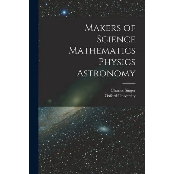 Makers of Science Mathematics Physics Astronomy, (Paperback)