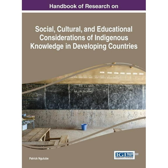 Handbook of Research on Social, Cultural, and Educational Considerations of Indigenous Knowledge in Developing Countries (Hardcover)