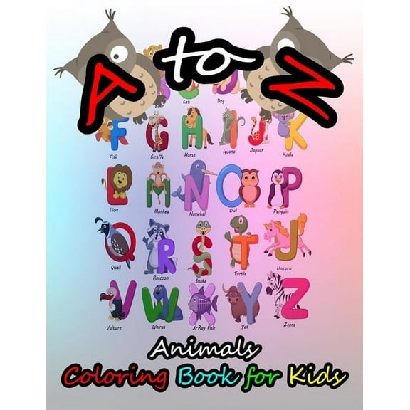 A to Z Animals Coloring Book for Kids: A cute animal and learning ABC book that kids love: book for kids ages 3-8 (Paperback)