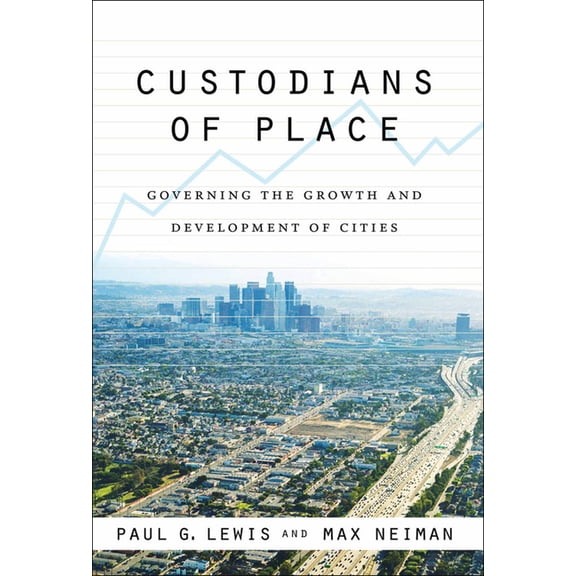 American Governance and Public Policy Custodians of Place: Governing the Growth and Development of Cities, (Paperback)