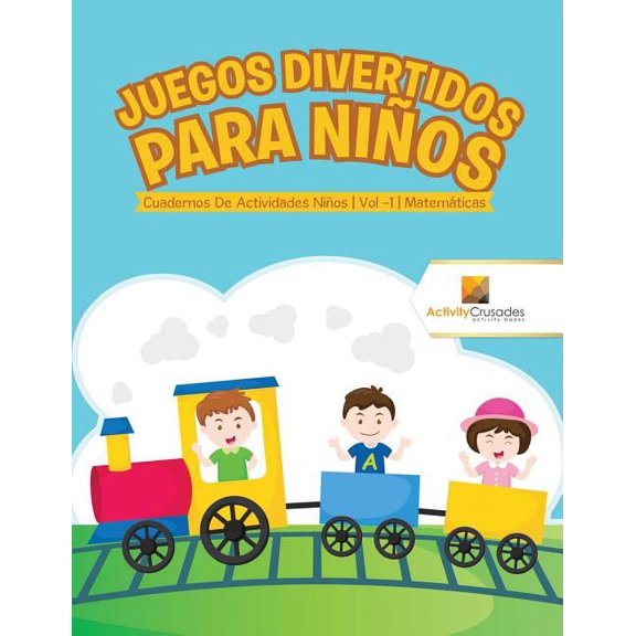 Juegos Divertidos Para Niños: Cuadernos De Actividades Niños Vol -1 Matemáticas, (Paperback)