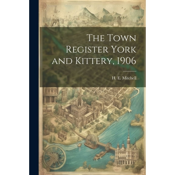 The Town Register York and Kittery, 1906 (Paperback)