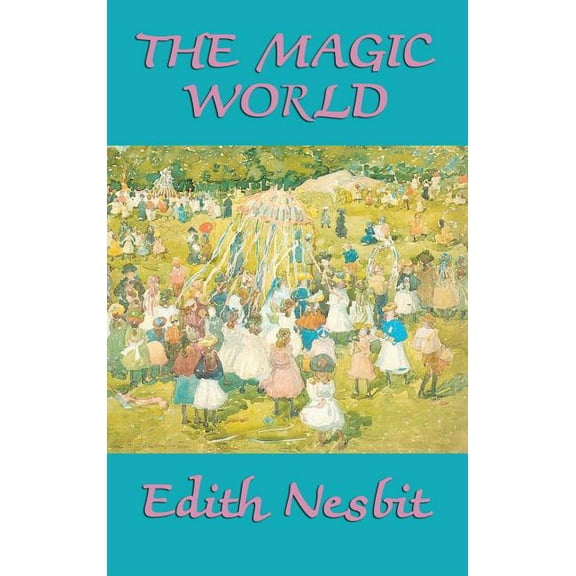 The Magic World: Enchanted Tales of Adventure and Wonder for Young Readers, (Hardcover)
