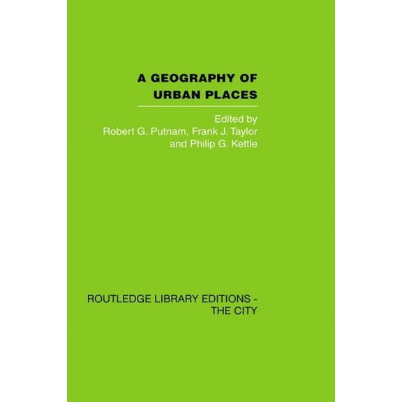 Routledge Library Editions A Geography of Urban Places, (Paperback)