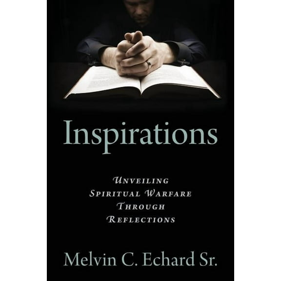 Inspirations: Unveiling Spiritual Warfare Through Reflections (Paperback)