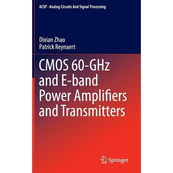 Analog Circuits and Signal Processing CMOS 60-Ghz and E-Band Power Amplifiers and Transmitters, (Hardcover)