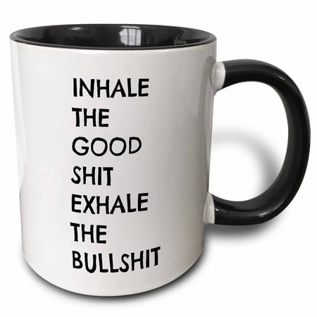 

3dRose Inhale the good shit exhale the bullshit - Two Tone Black Mug 11-ounce