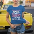 thumbnail image 2 of Queens Are Born in April 30 T-Shirt, Funny Birthday Shirt for Women, Perfect Gift for April Birthday, 2 of 4