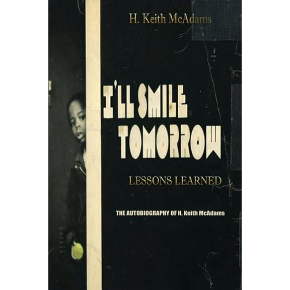 I'll Smile Tomorrow: Lessons Learned, (Paperback)