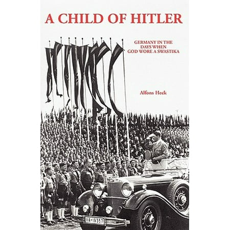 Child of Hitler - Germany in the Days When God Wore a