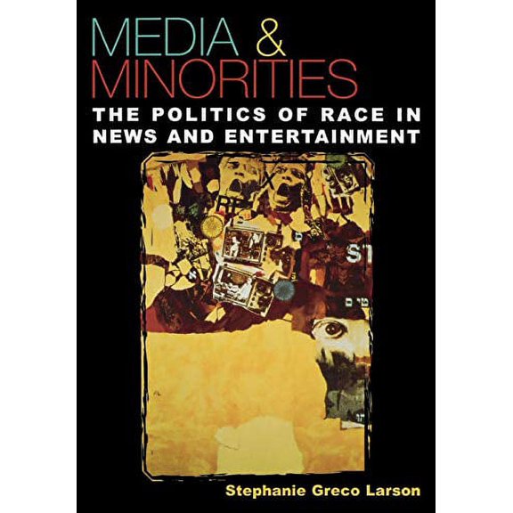 Spectrum Series: Race and Ethnicity in N Media & Minorities: The Politics of Race in News and Entertainment, (Paperback)