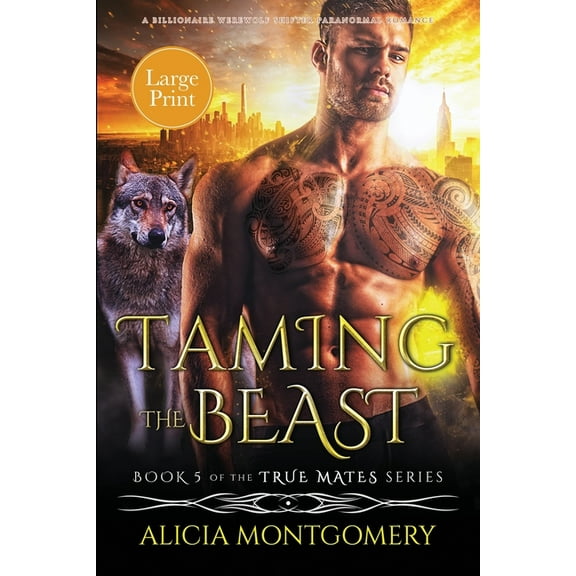 True Mates Taming the Beast (Large Print): A Billionaire Werewolf Shifter Paranormal Romance, Book 5, (Paperback)