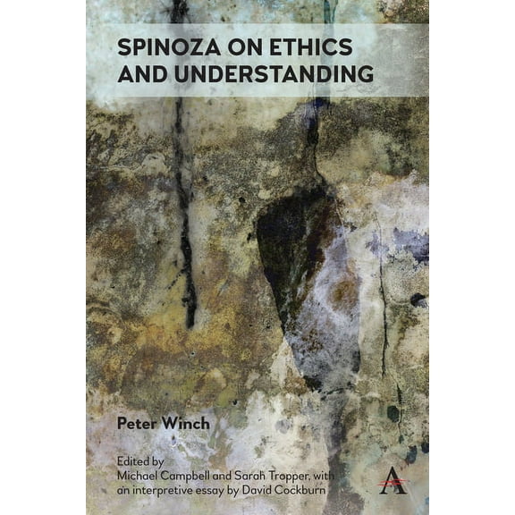 Anthem Studies in Wittgenstein Spinoza on Ethics and Understanding, (Hardcover)