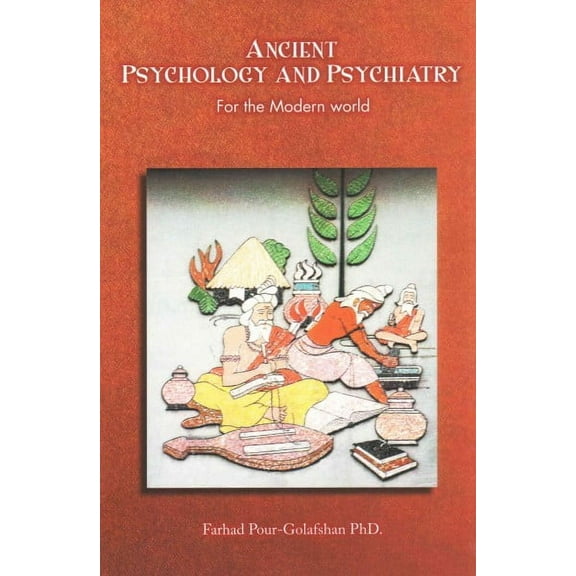 Ancient Psychology and Psychiatry: For the Modern World (Paperback) by Farhad Pour-Golafshan