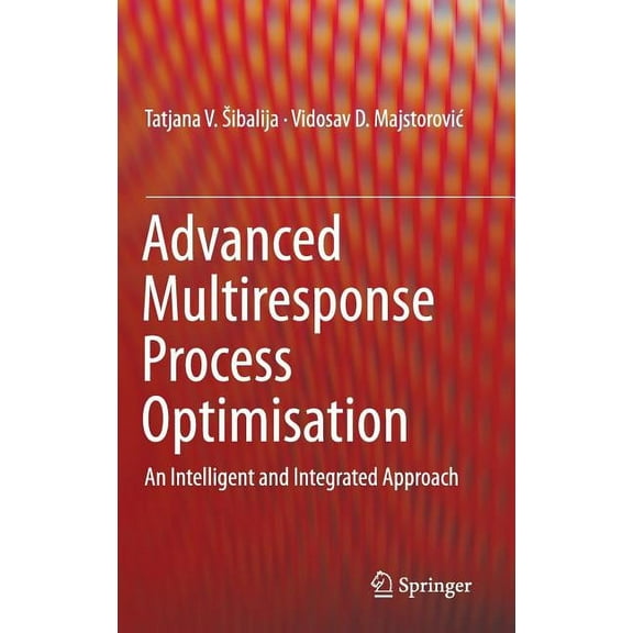 Advanced Multiresponse Process Optimisation: An Intelligent and Integrated Approach, (Hardcover)