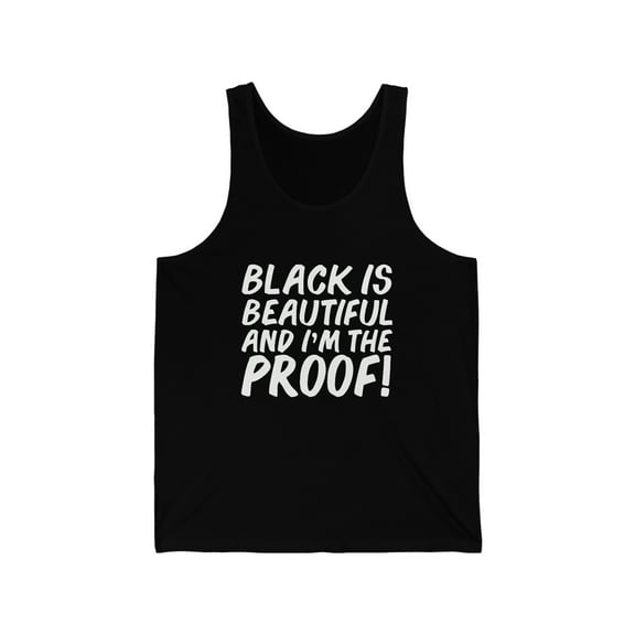 Black is Beautiful and I'm the Proof Unisex Tank Top, XS-2X Black Pride