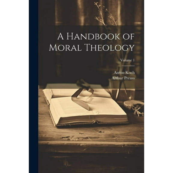 A Handbook of Moral Theology; Volume 1 (Paperback)