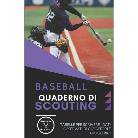 Baseball. Quaderno Di Scouting : Tabelle per scrivere i dati osservati di giocatori e giocatrici