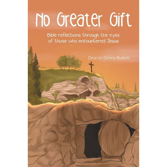 No Greater Gift: Bible reflections through the eyes of those who encountered Jesus, (Paperback)