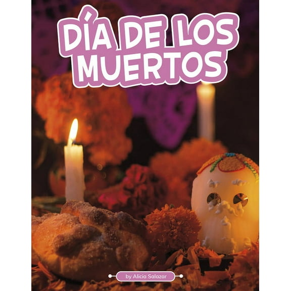 Traditions & Celebrations DÃ­a de Los Muertos, (Hardcover)