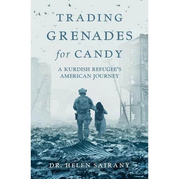 Pre-Owned Trading Grenades for Candy: A Kurdish Refugee's American Journey (Paperback) 163988226X 9781639882267