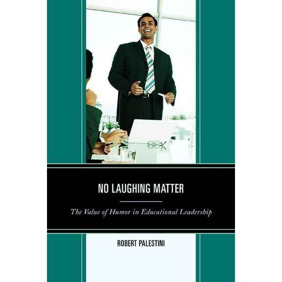 No Laughing Matter: The Value of Humor in Educational Leadership, (Hardcover)