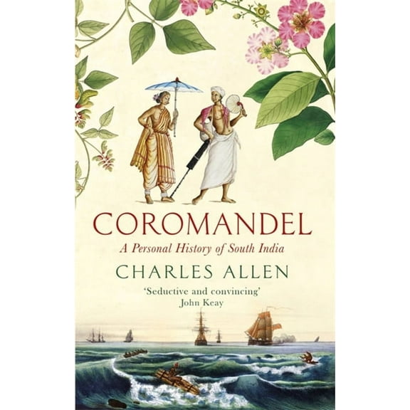 Coromandel: A Personal History of South India, (Paperback)