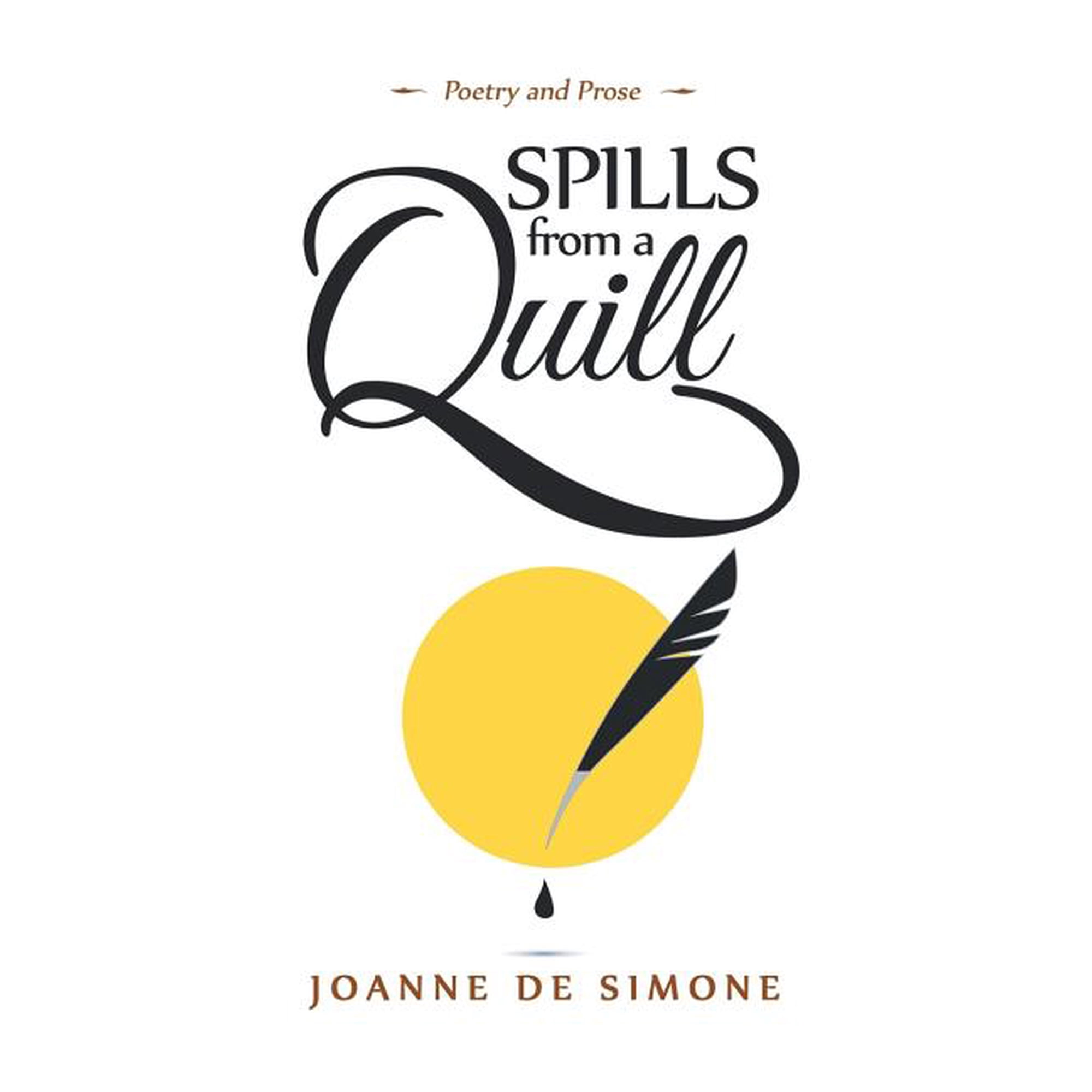 Spills from a Quill: A Collection of Poetry and Prose (Paperback)