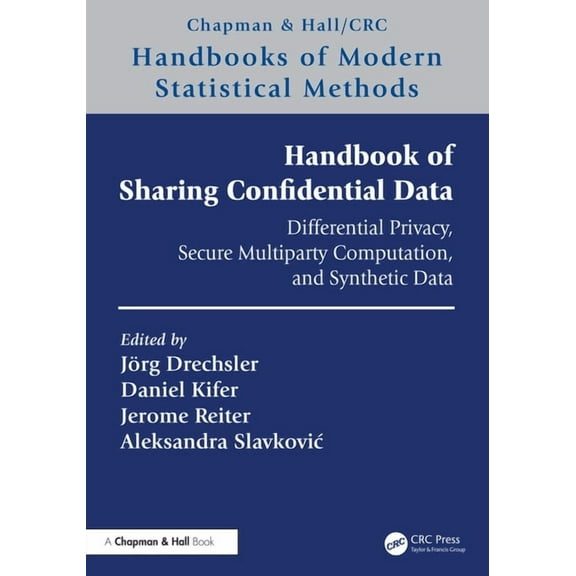 Chapman & Hall/CRC Handbooks of Modern S Handbook of Sharing Confidential Data: Differential Privacy, Secure Multiparty Computation, and Synthetic Data, (Hardcover)