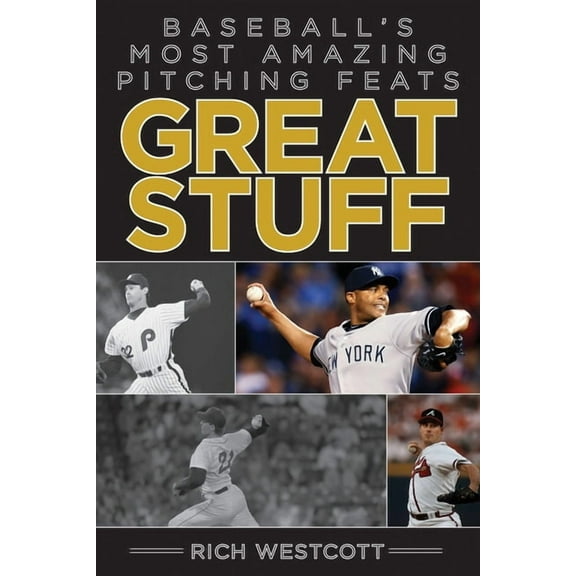 Great Stuff : Baseball's Most Amazing Pitching Feats (Hardcover)