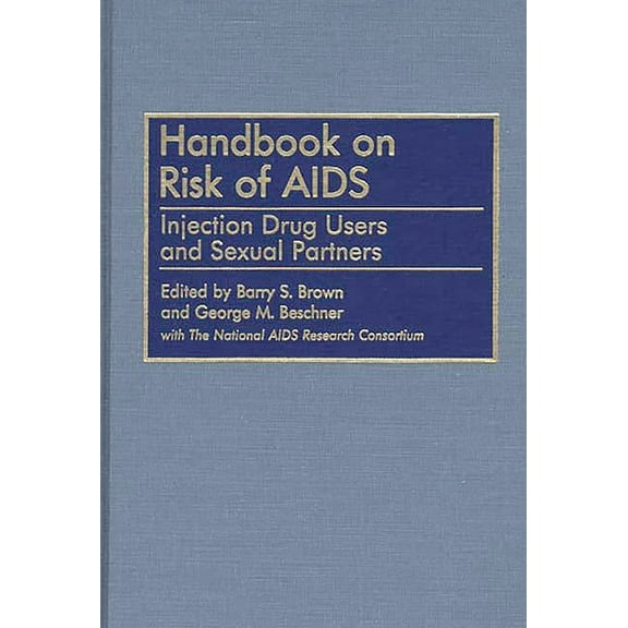 Handbook on Risk of AIDS: Injection Drug Users and Sexual Partners, (Hardcover)