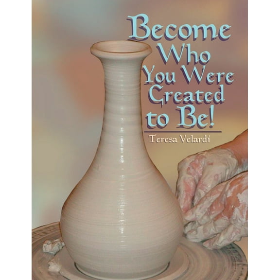 Become Who You Were Created to Be, (Paperback)