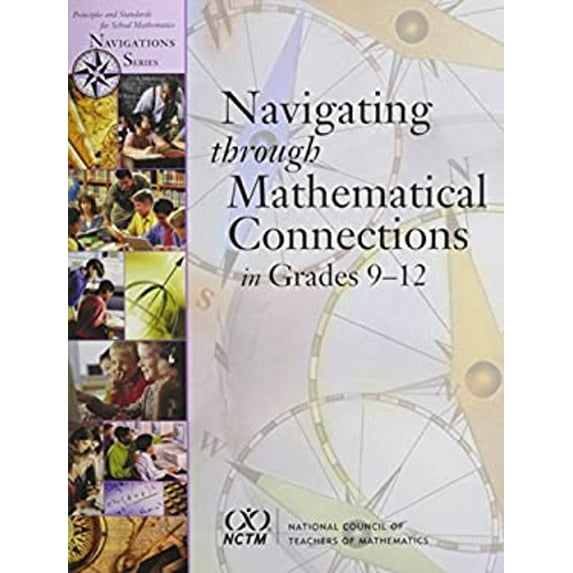 Pre-Owned Navigating Through Mathematical Connections: Grades 9-12 (Principles And Standards for School Mathematics Navigations Series) (Paperback) 0873535766 9780873535762