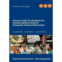 Process Guide for Students for Interdisciplinary Work in Computer Science/Informatics: Instructions Manual - Handbuch fÃ¼, (Paperback)