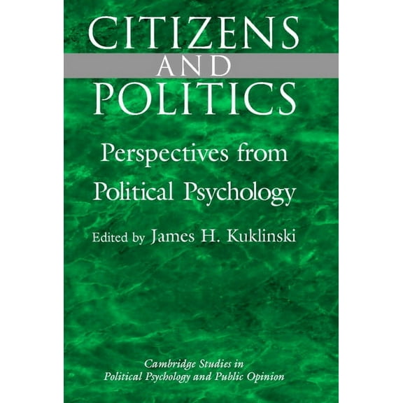 Cambridge Studies in Public Opinion and Citizens and Politics: Perspectives from Political Psychology, (Hardcover)