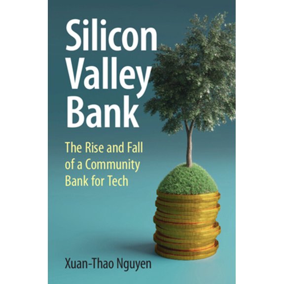 Pre-Owned Silicon Valley Bank: The Rise and Fall of a Community Bank for Tech (Paperback) 1009416162 9781009416160