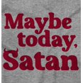 thumbnail image 2 of Funny Maybe Today Satan Sarcastic Womens Fitted Plus Size Graphic Tee Brisco Brands 3X, 2 of 6