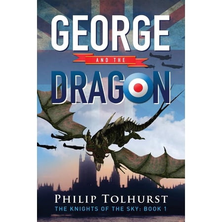 The Knights of the Sky Saga: George and the Dragon (Paperback)