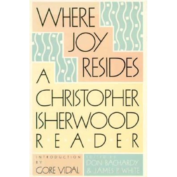 Pre-Owned Where Joy Resides: A Christopher Isherwood Reader (Paperback) 0374522553 9780374522551