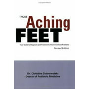 Those Aching Feet: Your Guide to Diagnosis and Treatment of Common Foot Problems, Used [Paperback]