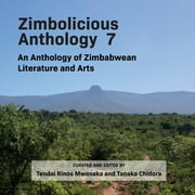 Zimbolicious Anthology 7 : An Anthology of Zimbabwean Literature and Arts (Paperback)