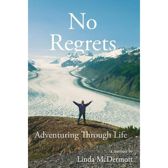 No Regrets: Adventuring Through Life, (Paperback)