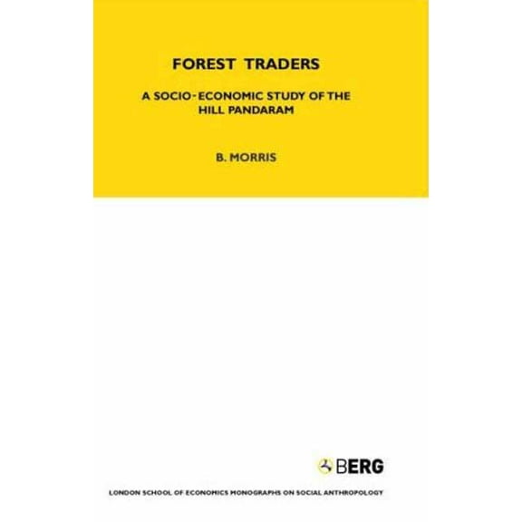 Lse Monographs on Social Anthropology Forest Traders: A Socio-Economic Study of the Hill Pandaram, Book 15, (Hardcover)