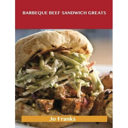 Barbeque Beef Sandwich Greats: Delicious Barbeque Beef Sandwich Recipes, The Top 62 Barbeque Beef Sandwich Recipes - (Best Italian Beef Sandwich In Chicago)