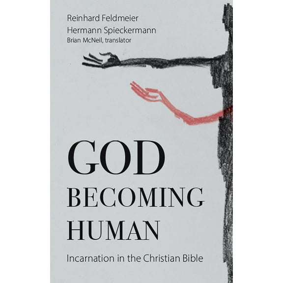 God Becoming Human: Incarnation in the Christian Bible, (Paperback)