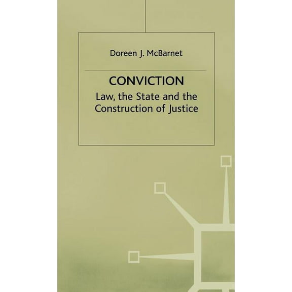 Oxford Socio-Legal Studies Conviction: The Law, the State and the Construction of Justice, (Hardcover)