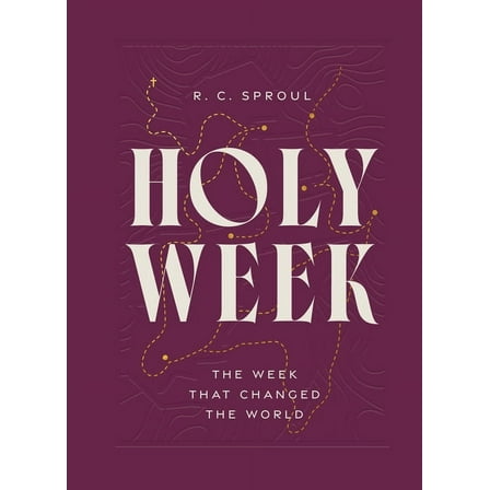 Holy Week: The Week That Changed the World, (Hardcover)