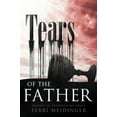 thumbnail image 2 of Tears of the Father: Journey of Experiencing Grace (Paperback) by Terri Meidinger, 2 of 2