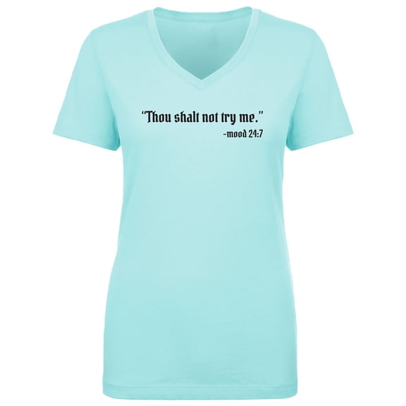 Thou Shalt Not Try Me-Mood 24:7 Womens V-Neck T-Shirt